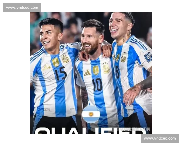 “蓝白军团”能否圆梦2026世界杯阿根廷能否捧杯！